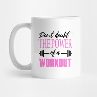 Don't Doubt the Power of a Workout Shirt Mug